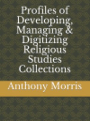 cover image of Profiles of Developing, Managing & Digitizing Religious Studies Collections